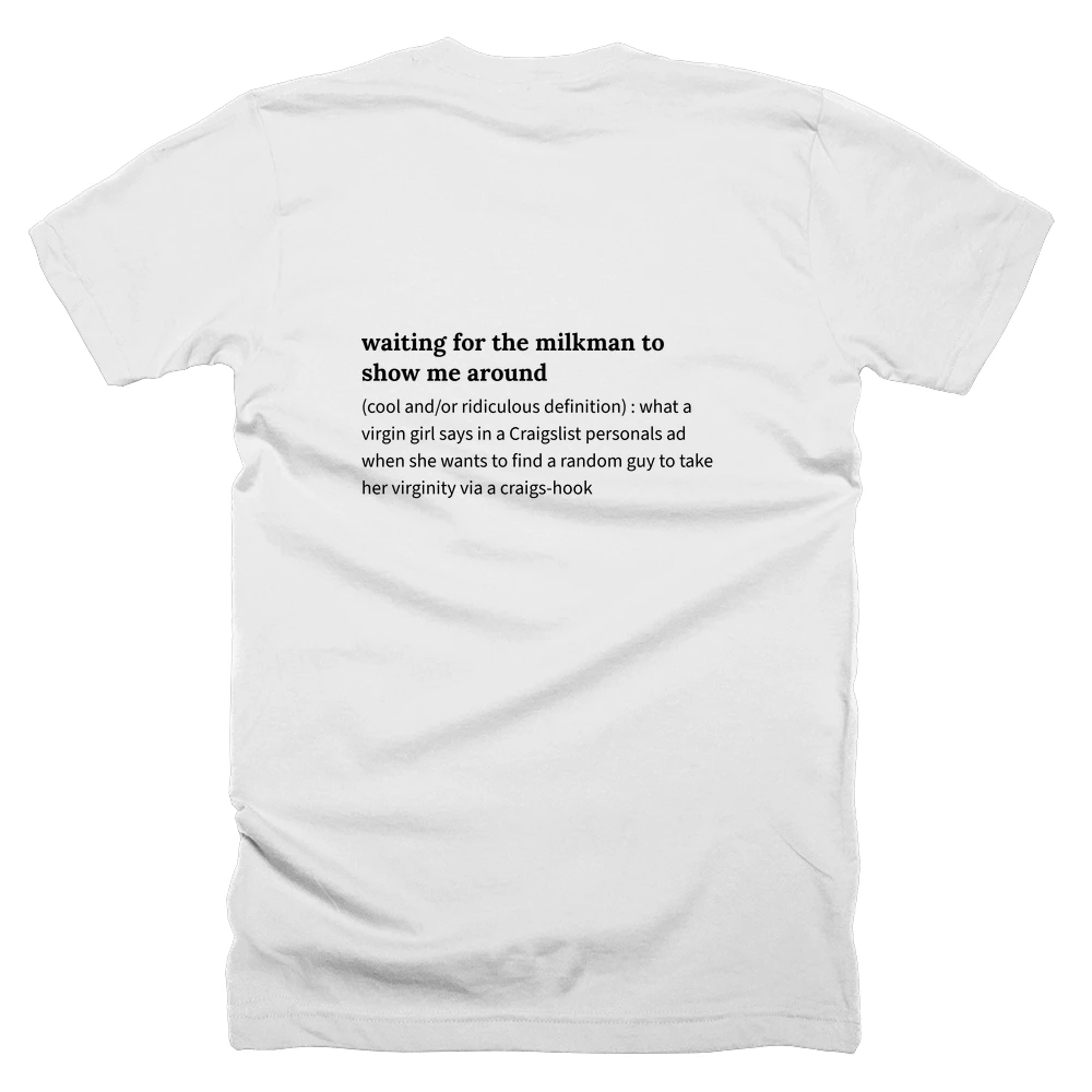 T-shirt with a definition of 'waiting for the milkman to show me around' printed on the back