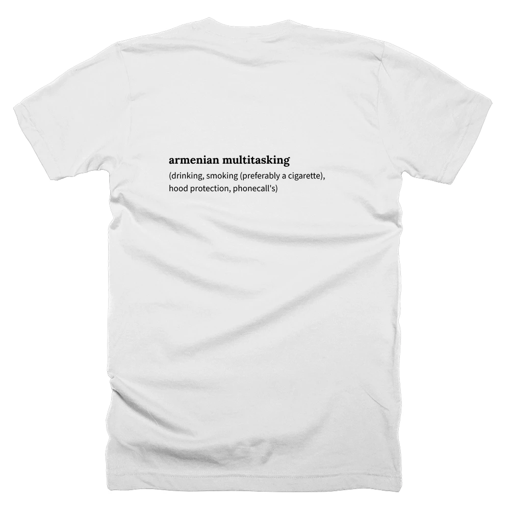 T-shirt with a definition of 'armenian multitasking' printed on the back