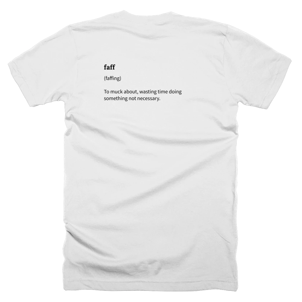 T-shirt with a definition of 'faff' printed on the back