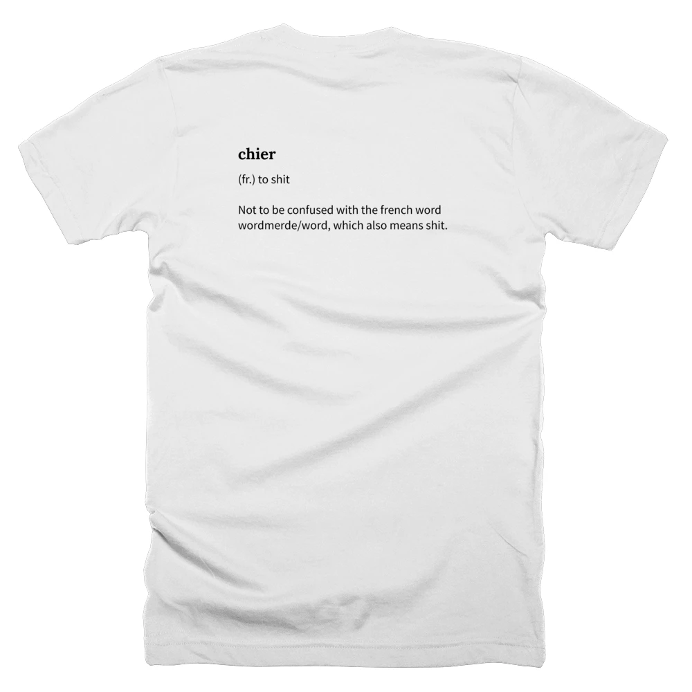 T-shirt with a definition of 'chier' printed on the back