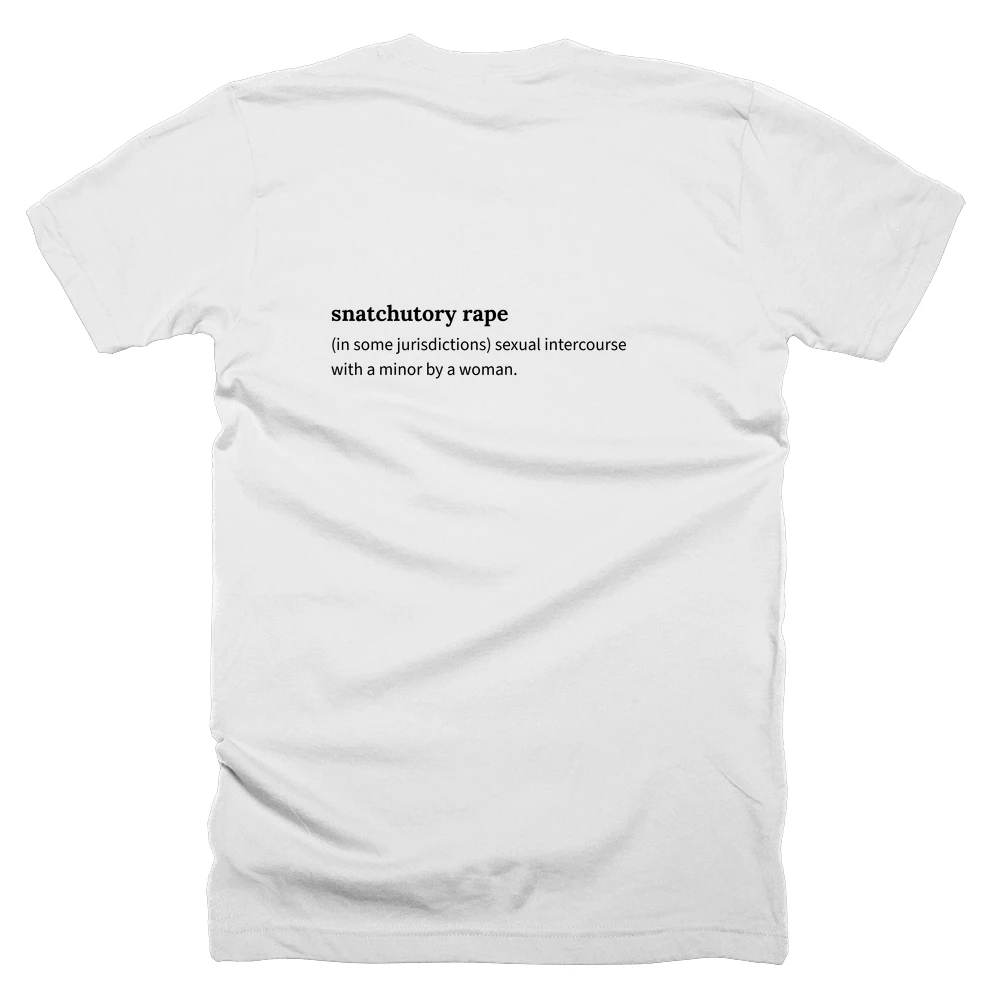 T-shirt with a definition of 'snatchutory rape' printed on the back