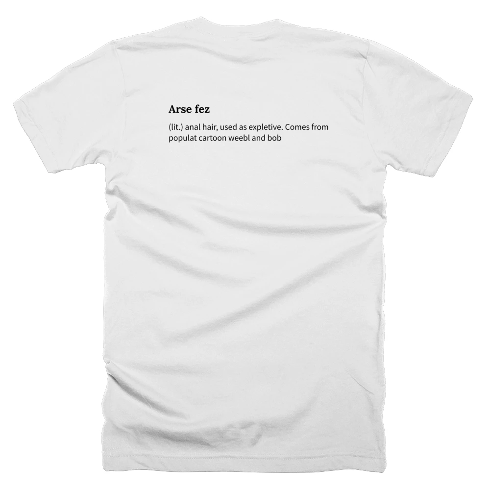 T-shirt with a definition of 'Arse fez' printed on the back