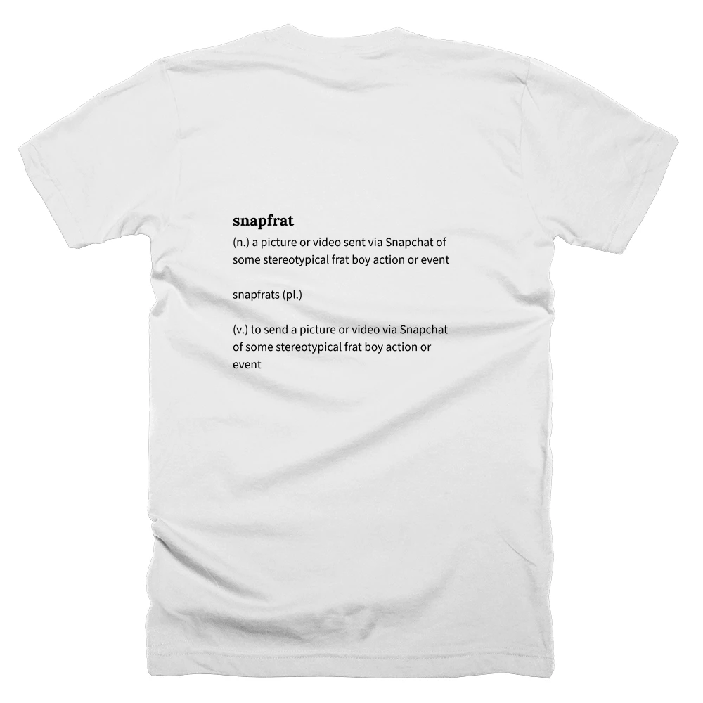 T-shirt with a definition of 'snapfrat' printed on the back