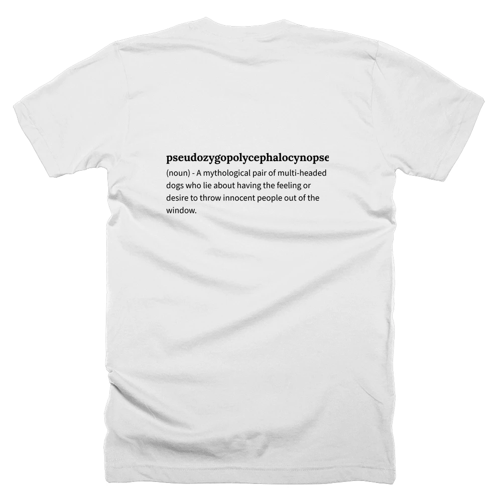 T-shirt with a definition of 'pseudozygopolycephalocynopseudodikanthropodefenestratiopath' printed on the back