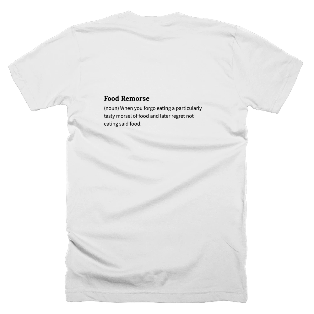T-shirt with a definition of 'Food Remorse' printed on the back