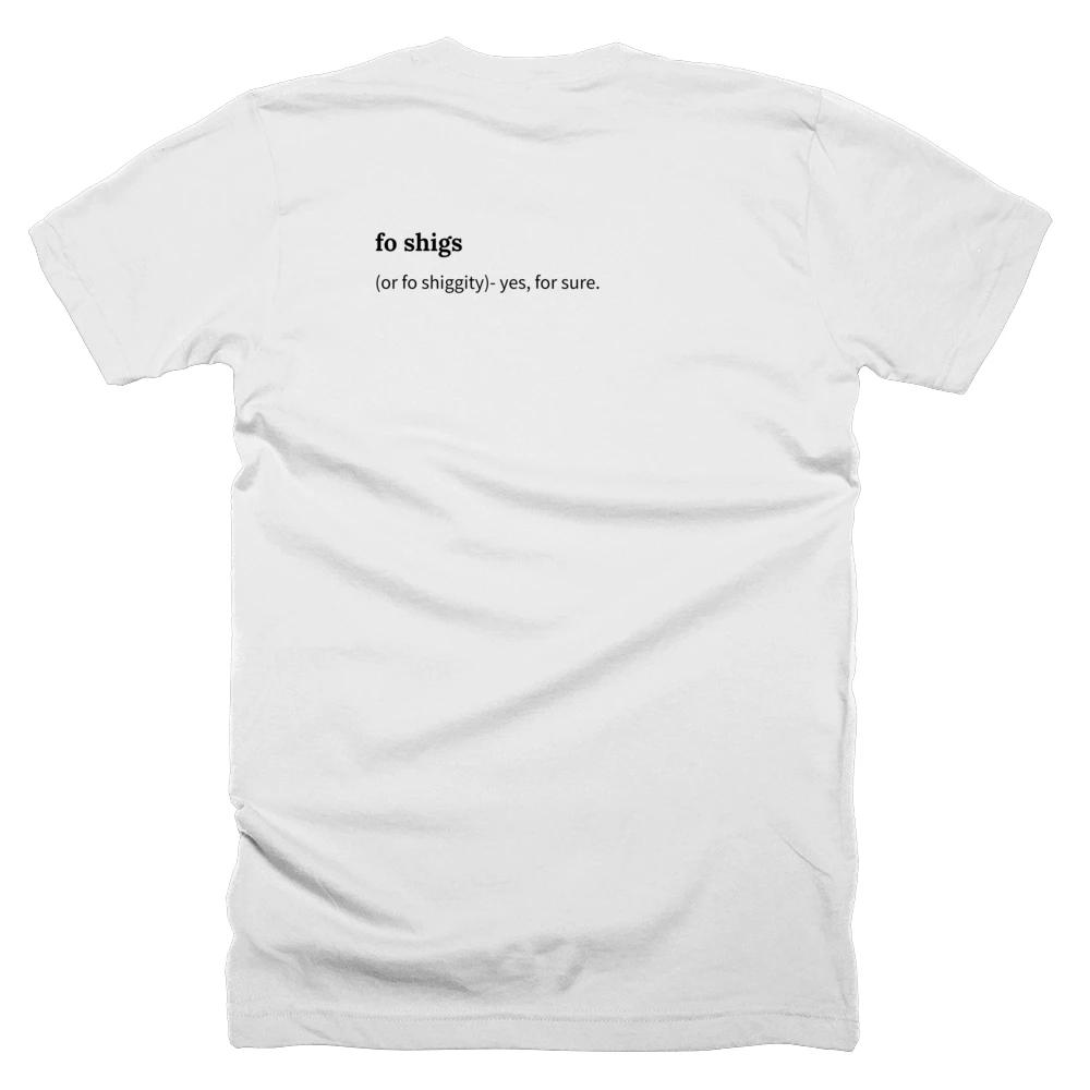 T-shirt with a definition of 'fo shigs' printed on the back