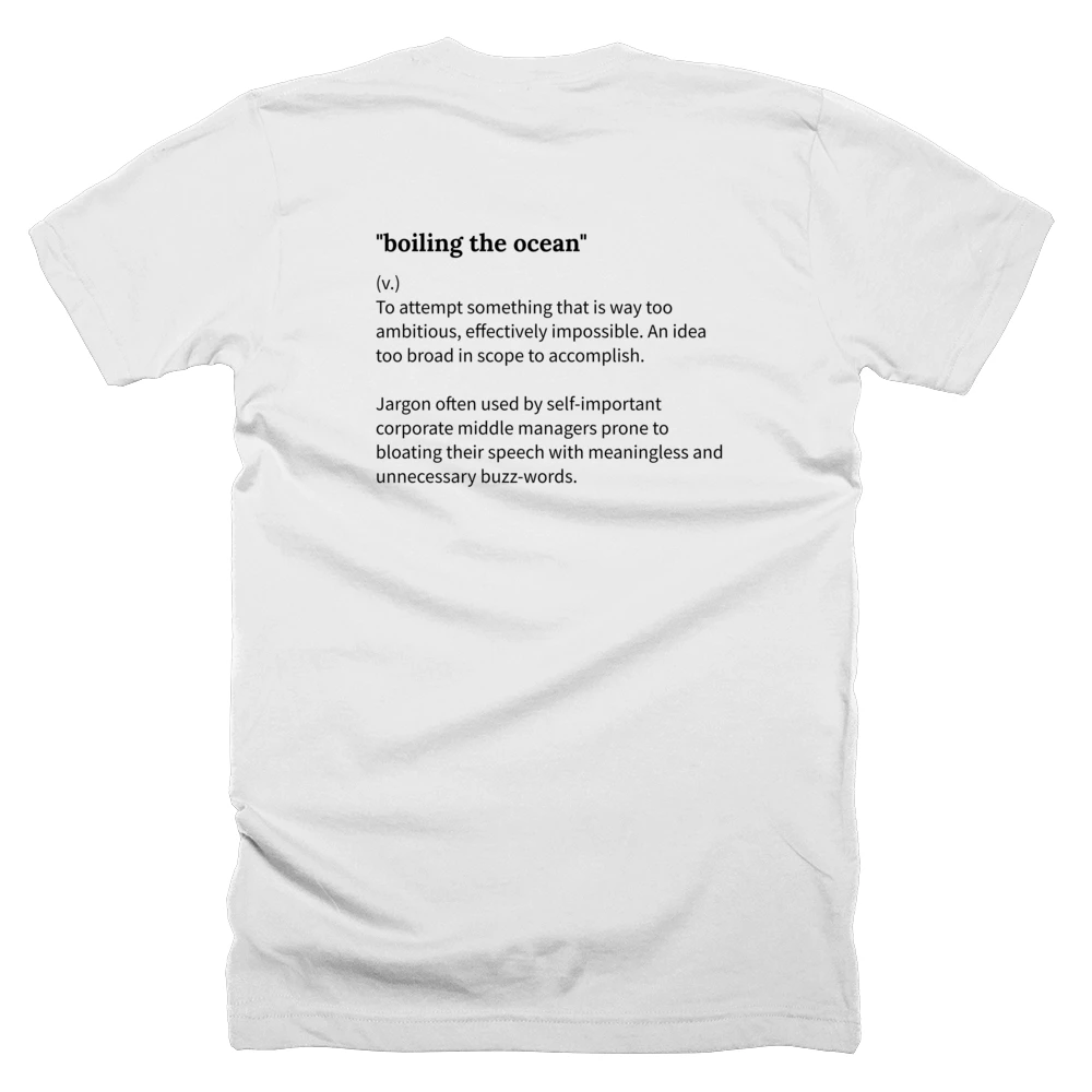 T-shirt with a definition of '"boiling the ocean"' printed on the back