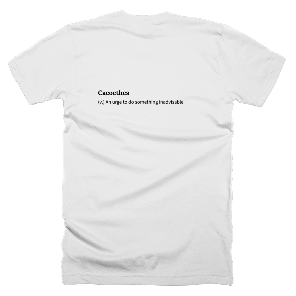 T-shirt with a definition of 'Cacoethes' printed on the back