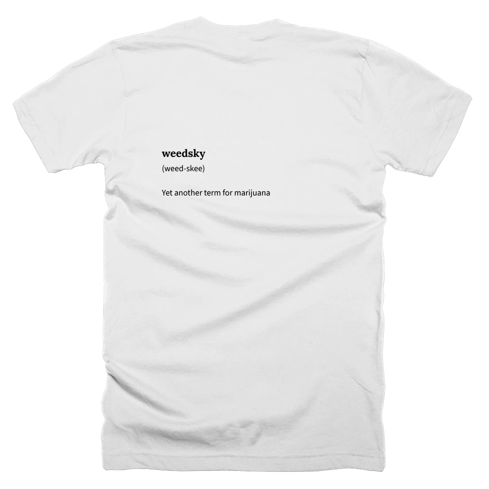 T-shirt with a definition of 'weedsky' printed on the back