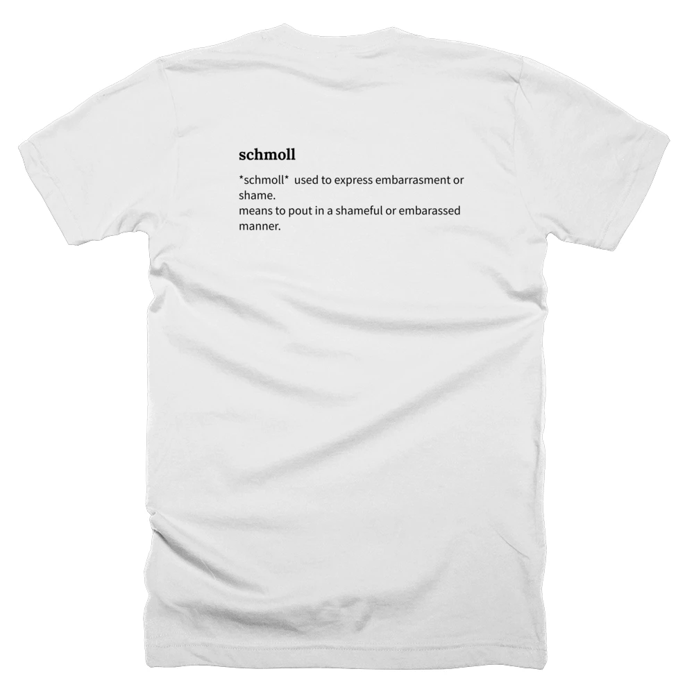 T-shirt with a definition of 'schmoll' printed on the back