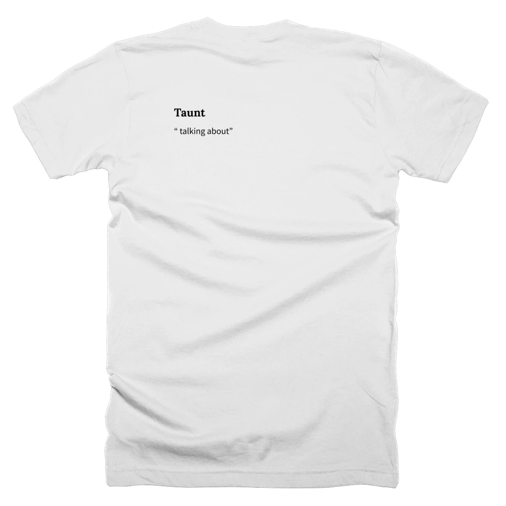 T-shirt with a definition of 'Taunt' printed on the back