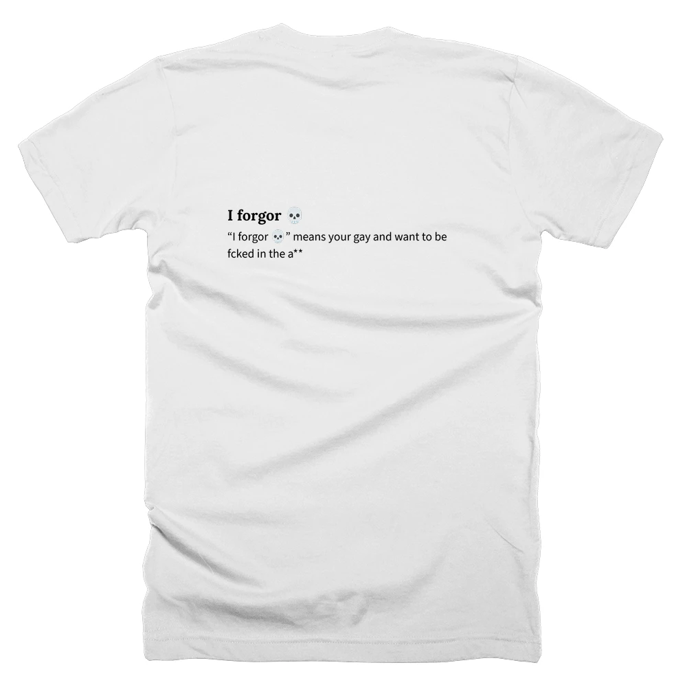 T-shirt with a definition of 'I forgor 💀' printed on the back