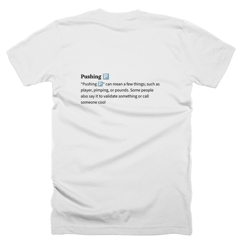 T-shirt with a definition of 'Pushing 🅿️' printed on the back