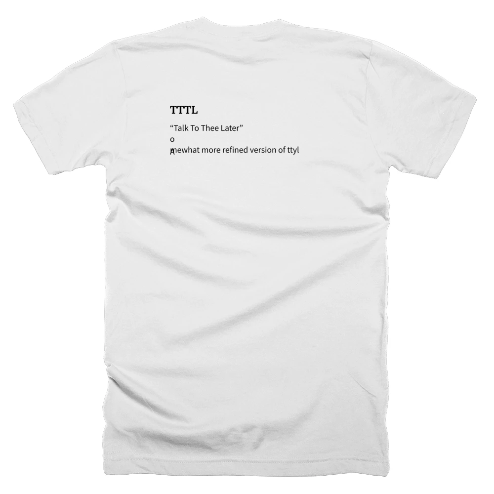 T-shirt with a definition of 'TTTL' printed on the back