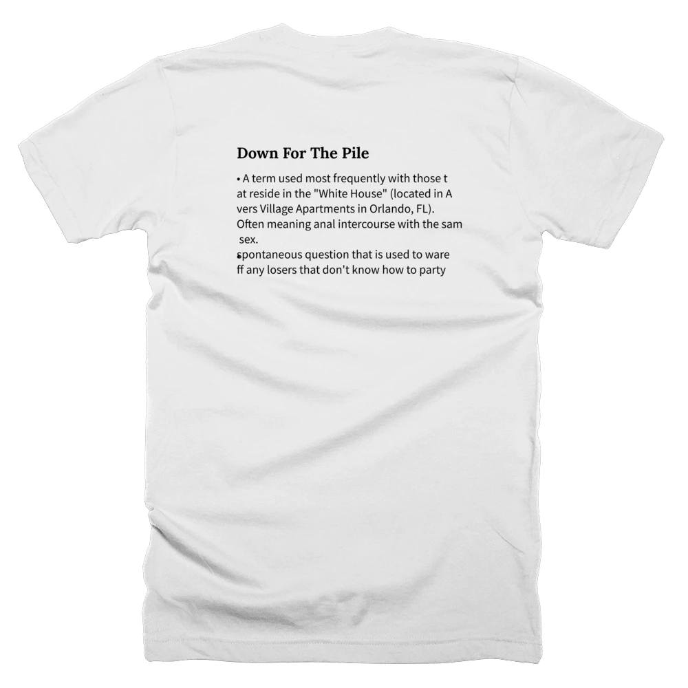 T-shirt with a definition of 'Down For The Pile' printed on the back
