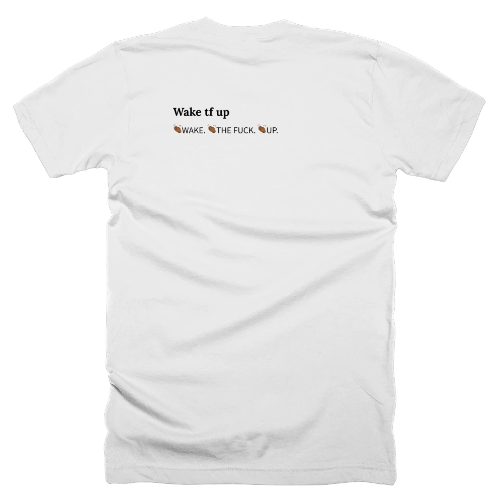 T-shirt with a definition of 'Wake tf up' printed on the back