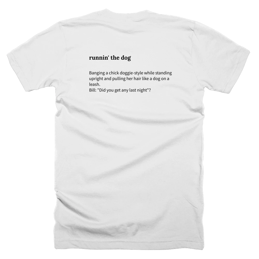 T-shirt with a definition of 'runnin' the dog' printed on the back