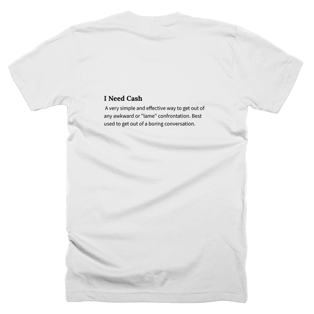 T-shirt with a definition of 'I Need Cash' printed on the back
