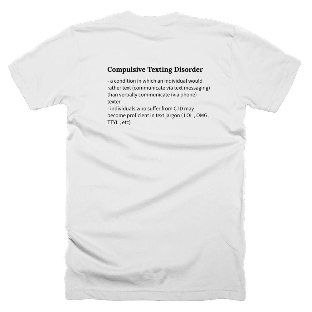 T-shirt with a definition of 'Compulsive Texting Disorder' printed on the back