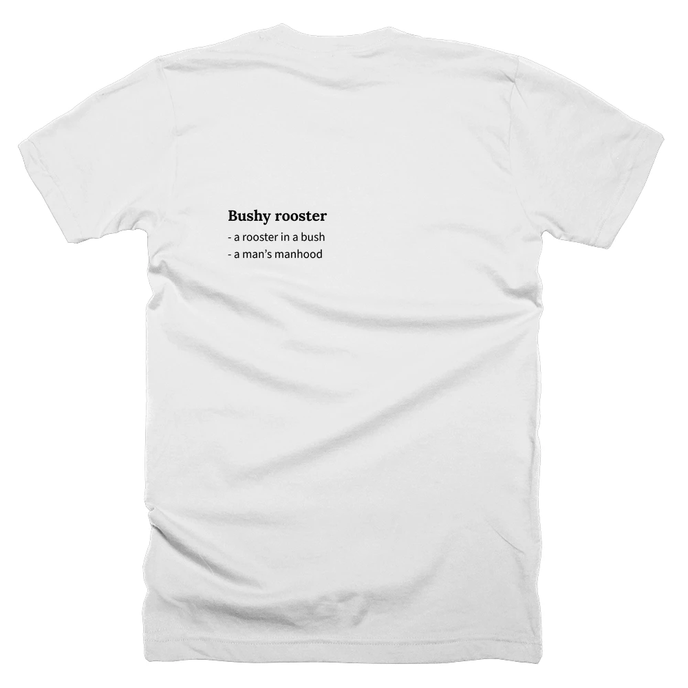 T-shirt with a definition of 'Bushy rooster' printed on the back