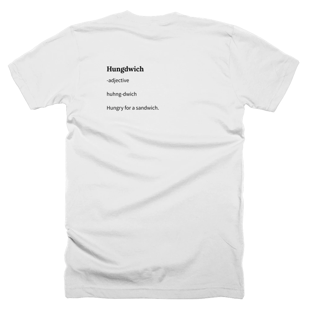 T-shirt with a definition of 'Hungdwich' printed on the back