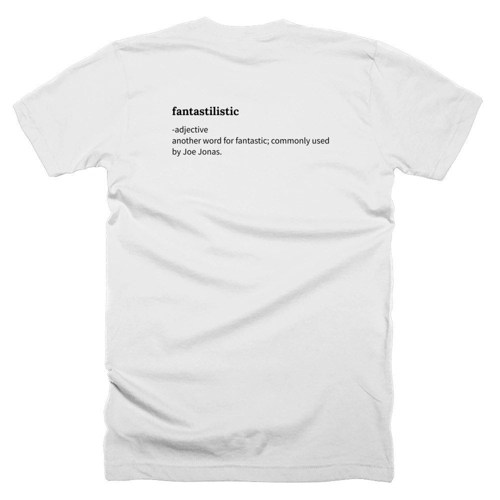 T-shirt with a definition of 'fantastilistic' printed on the back