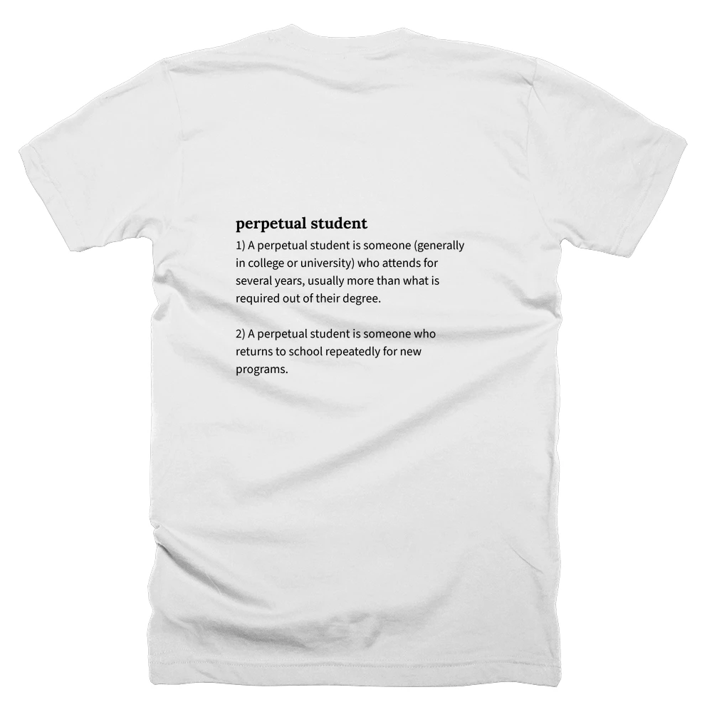 T-shirt with a definition of 'perpetual student' printed on the back