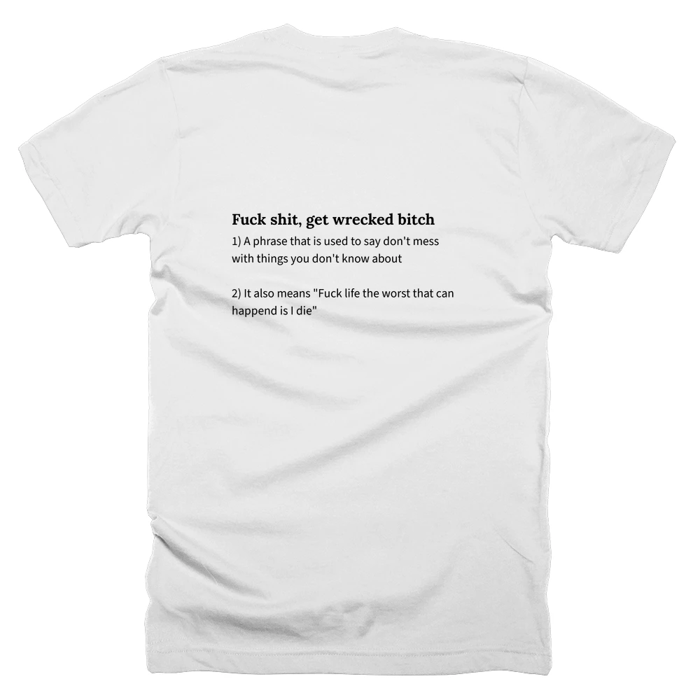 T-shirt with a definition of 'Fuck shit, get wrecked bitch' printed on the back