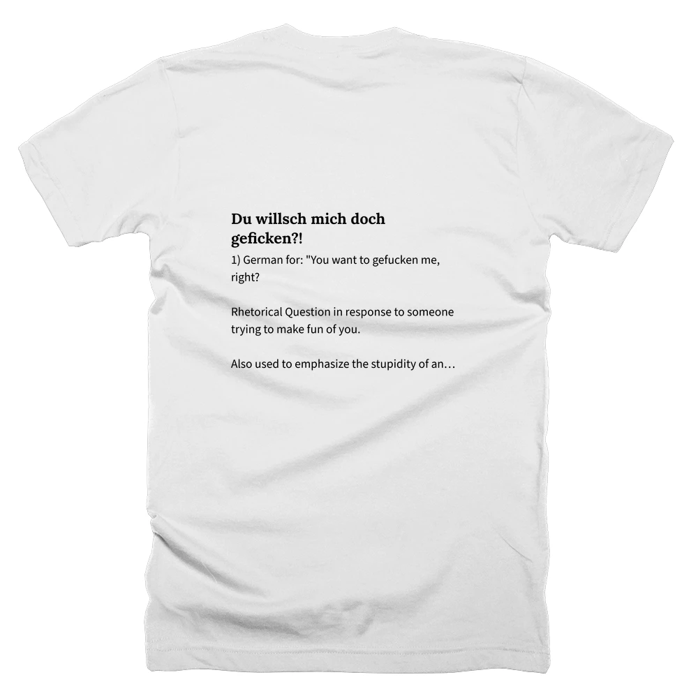 T-shirt with a definition of 'Du willsch mich doch geficken?!' printed on the back