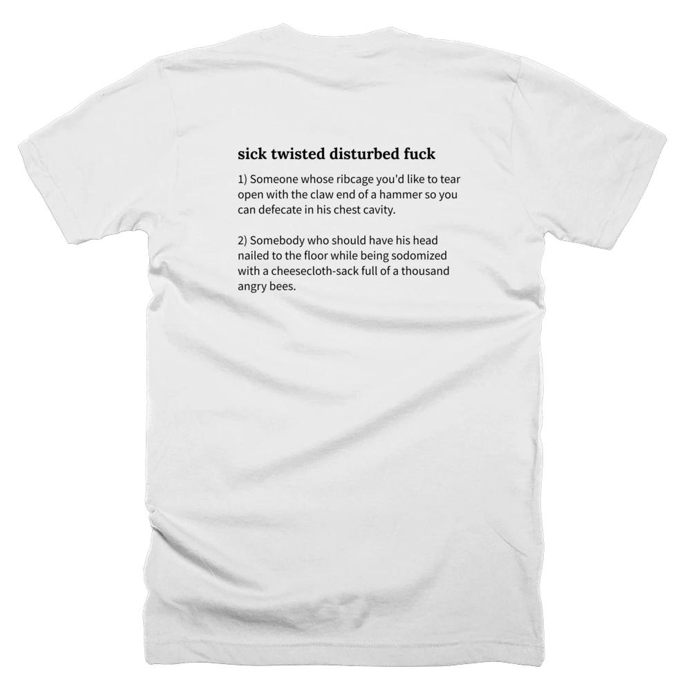 T-shirt with a definition of 'sick twisted disturbed fuck' printed on the back