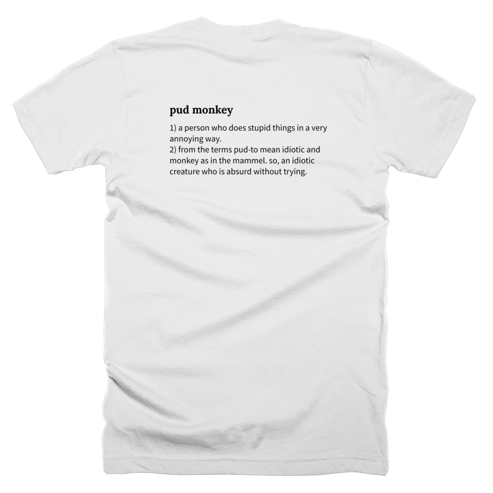 T-shirt with a definition of 'pud monkey' printed on the back