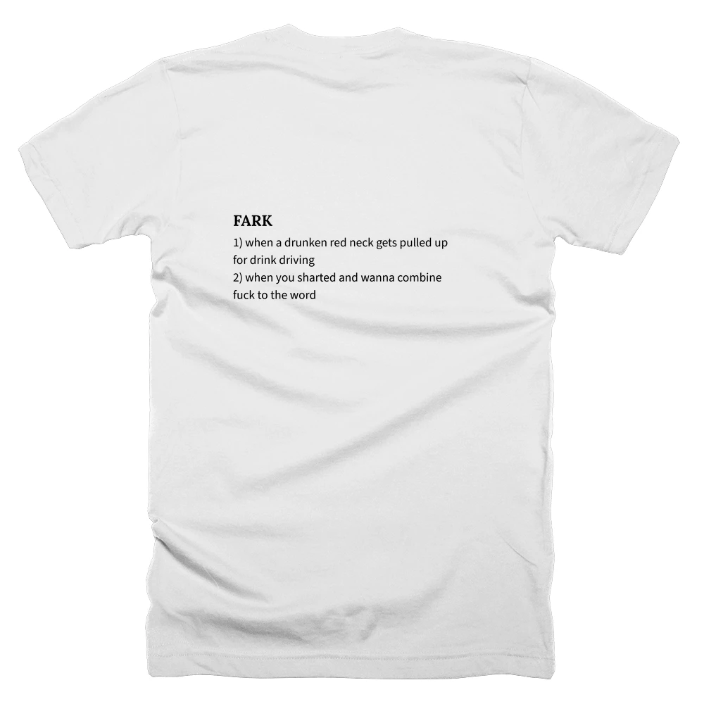 T-shirt with a definition of 'FARK' printed on the back
