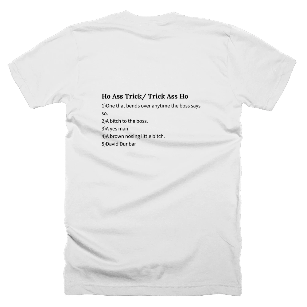 T-shirt with a definition of 'Ho Ass Trick/ Trick Ass Ho' printed on the back