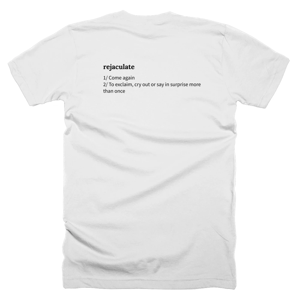 T-shirt with a definition of 'rejaculate' printed on the back
