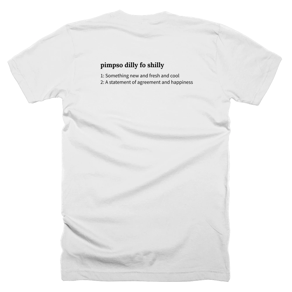 T-shirt with a definition of 'pimpso dilly fo shilly' printed on the back