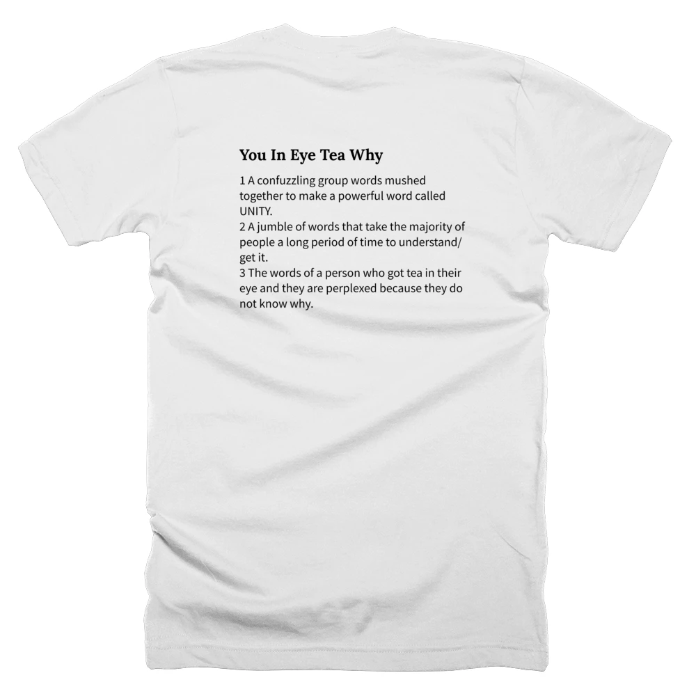T-shirt with a definition of 'You In Eye Tea Why' printed on the back