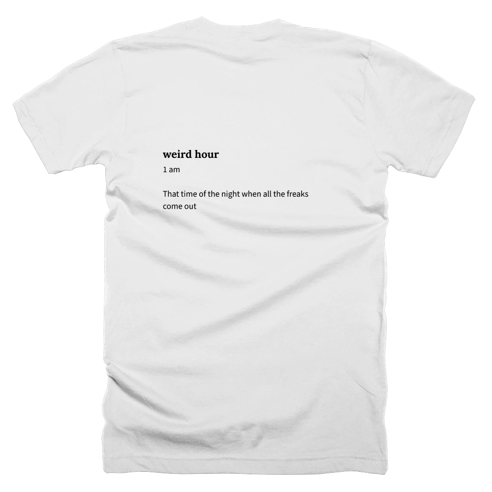 T-shirt with a definition of 'weird hour' printed on the back