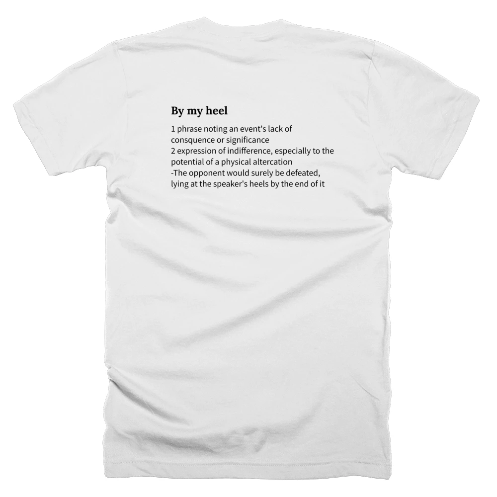 T-shirt with a definition of 'By my heel' printed on the back