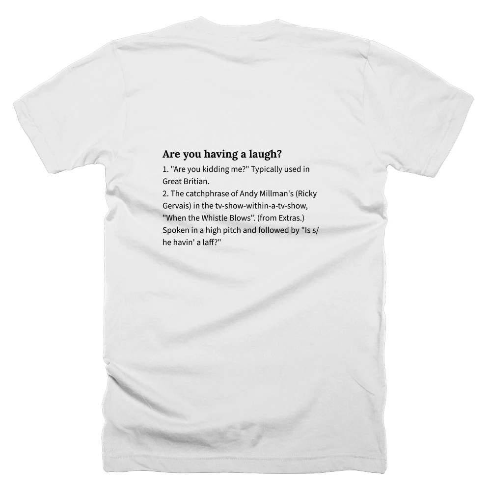 T-shirt with a definition of 'Are you having a laugh?' printed on the back