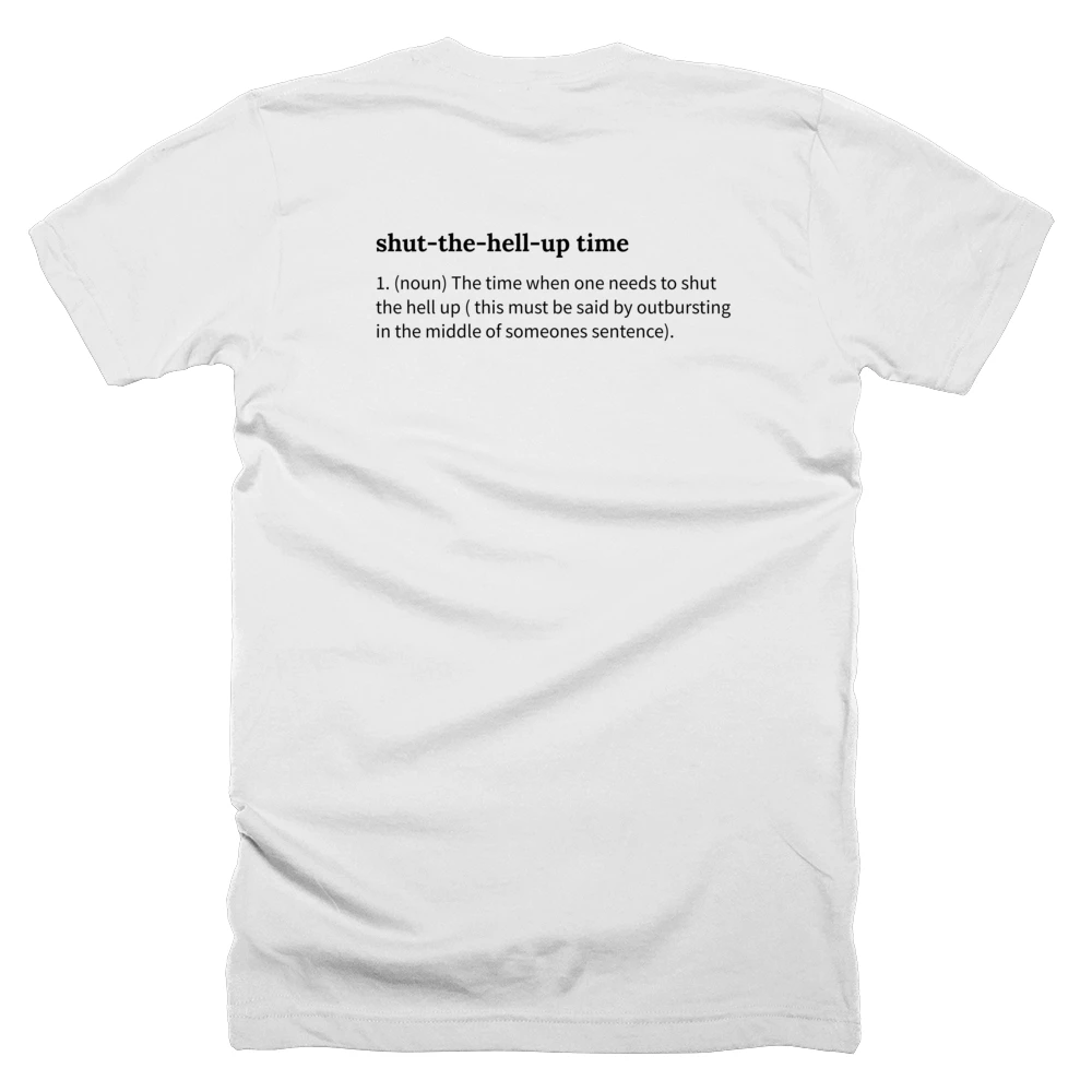 T-shirt with a definition of 'shut-the-hell-up time' printed on the back