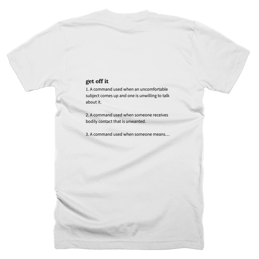T-shirt with a definition of 'get off it' printed on the back