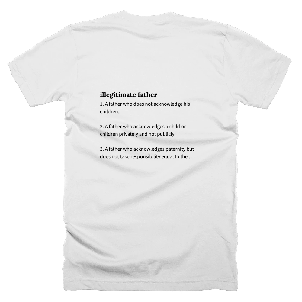 T-shirt with a definition of 'illegitimate father' printed on the back