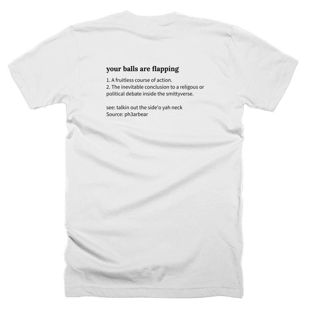 T-shirt with a definition of 'your balls are flapping' printed on the back