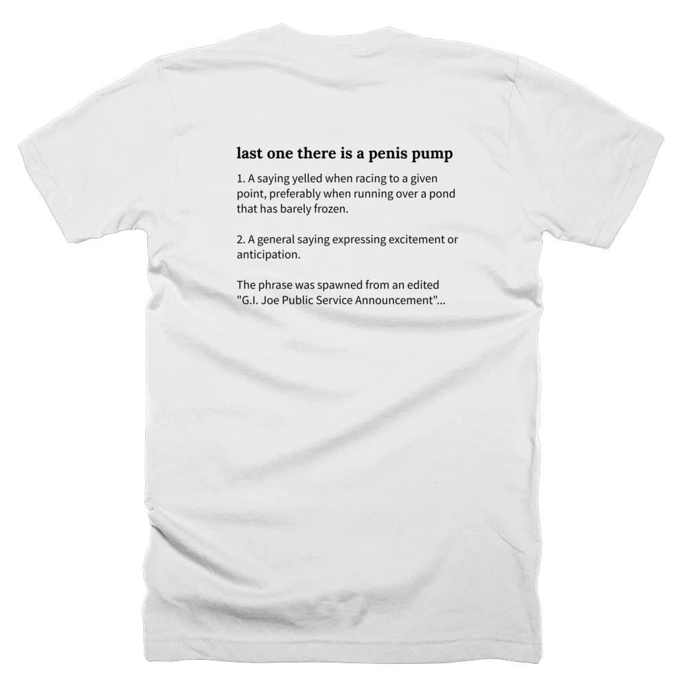 T-shirt with a definition of 'last one there is a penis pump' printed on the back