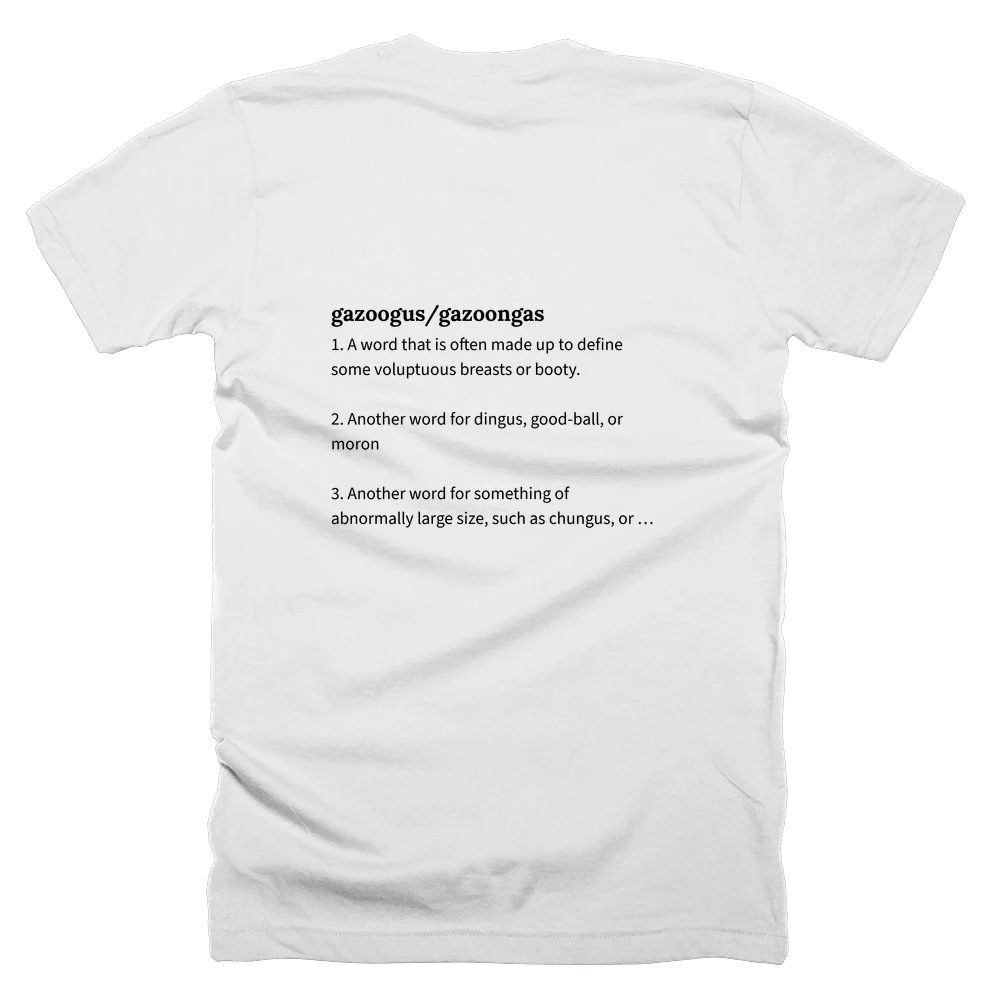 T-shirt with a definition of 'gazoogus/gazoongas' printed on the back