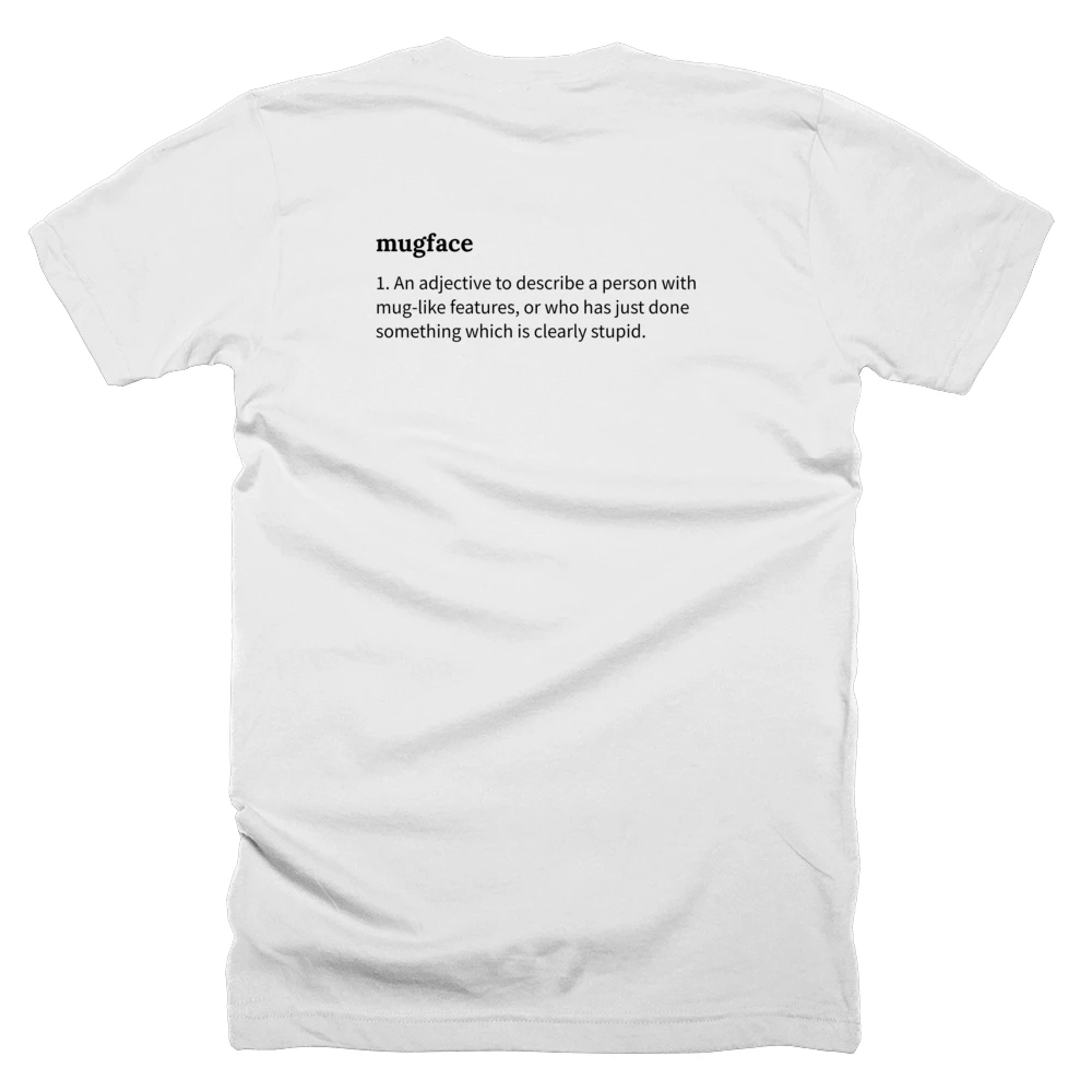 T-shirt with a definition of 'mugface' printed on the back