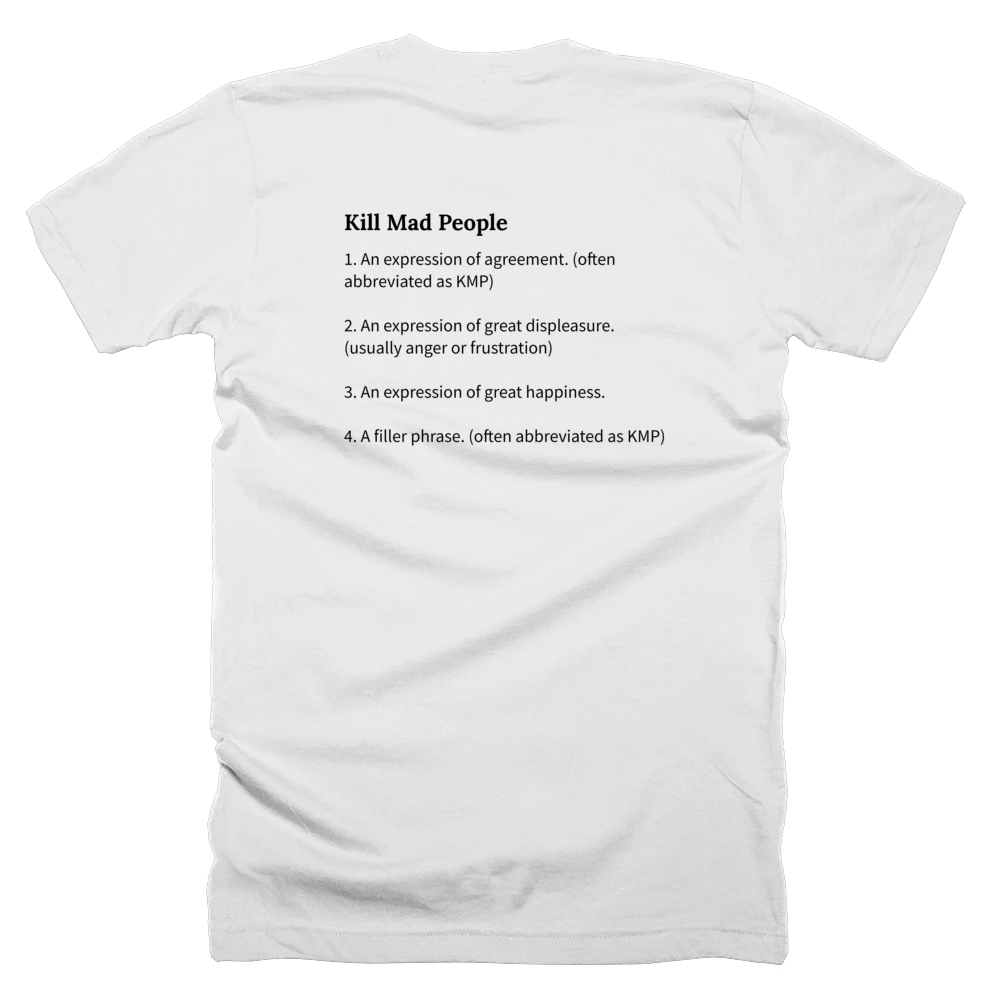 T-shirt with a definition of 'Kill Mad People' printed on the back