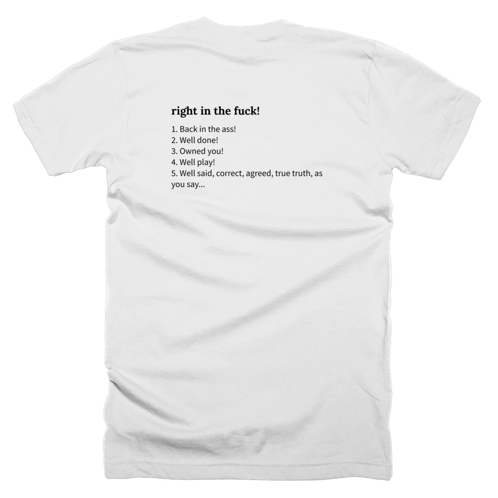 T-shirt with a definition of 'right in the fuck!' printed on the back