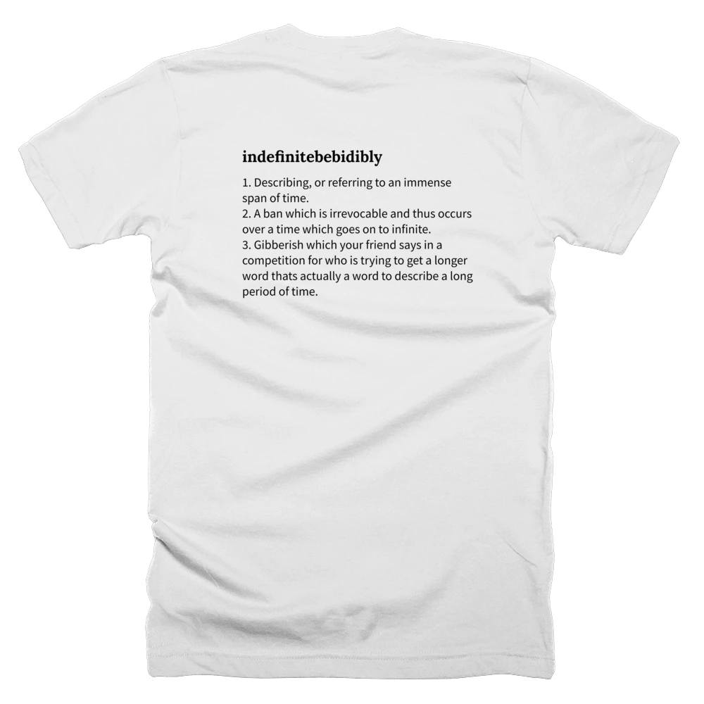 T-shirt with a definition of 'indefinitebebidibly' printed on the back
