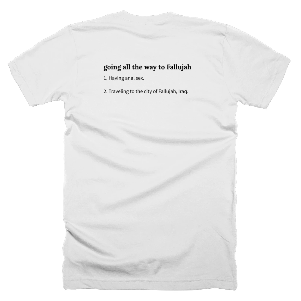 T-shirt with a definition of 'going all the way to Fallujah' printed on the back